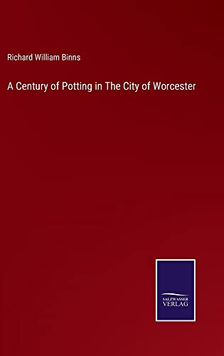 A Century of Potting in The City of Worcester