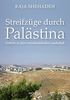 Streifzüge durch Palästina: Notizen zu einer verschwindenden Landschaft