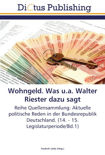 Wohngeld. Was u.a. Walter Riester dazu sagt: Reihe Quellensammlung: Aktuelle politische Reden in der Bundesrepublik Deutschland. (14. - 15. Legislaturperiode/Bd.1)