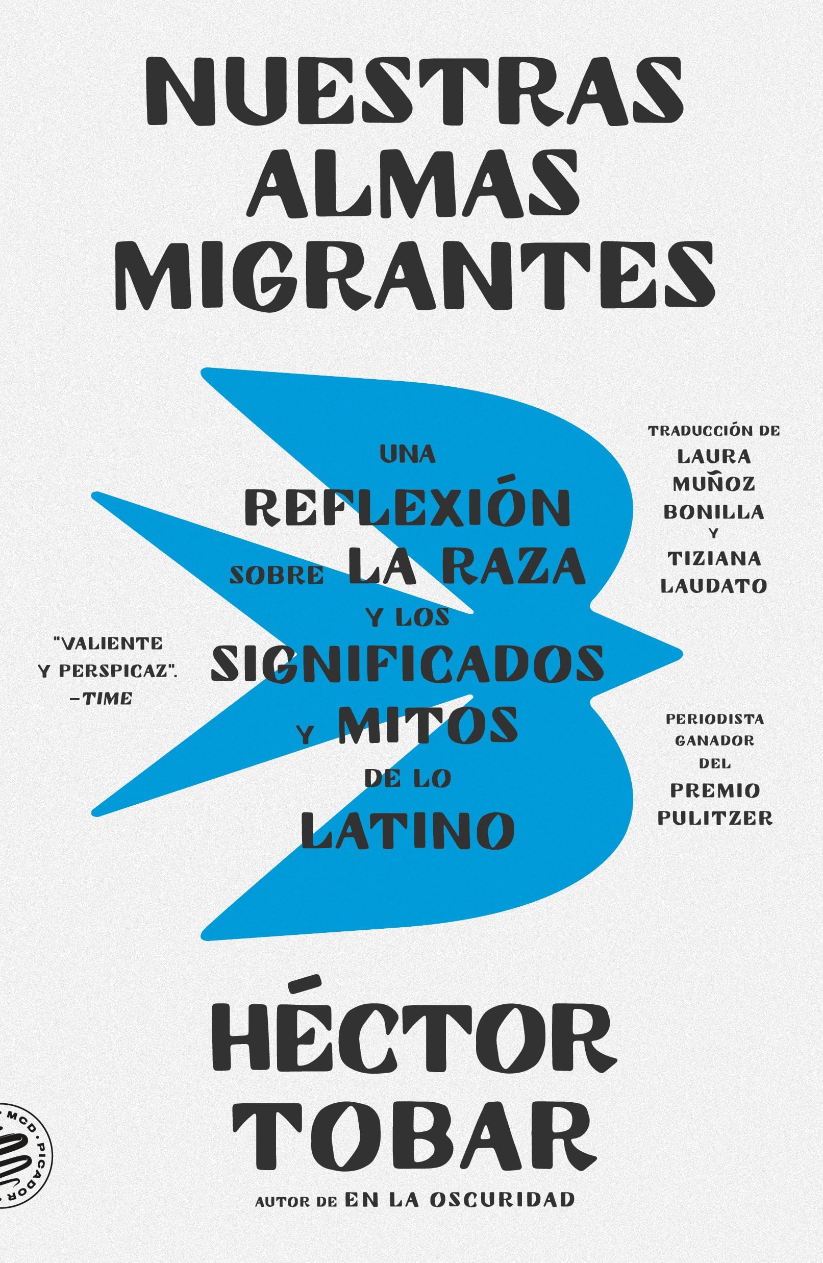 Nuestras almas migrantes (Our Migrant Souls - Spanish Edition): Una reflexión sobre la raza y los significados y mitos de lo latino/ A Meditation on Race and the Meanings and Myths of Latino