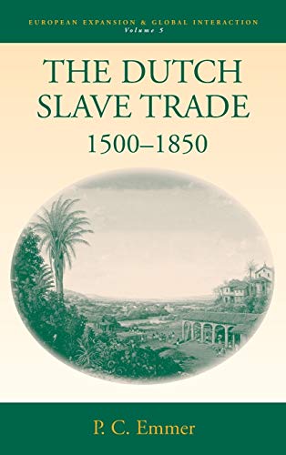 Dutch Slave Trade, 1500-1850 (European Expansion and Global Interaction, Band 5)