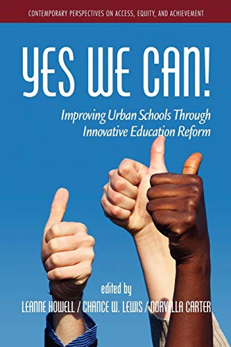 Yes We Can!: Improving Urban Schools through Innovative Educational Reform (Contemporary Perspectives on Access, Equity, and Achievement)