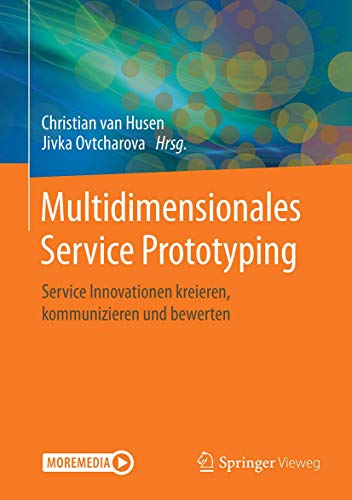 Multidimensionales Service Prototyping: Service Innovationen kreieren, kommunizieren und bewerten