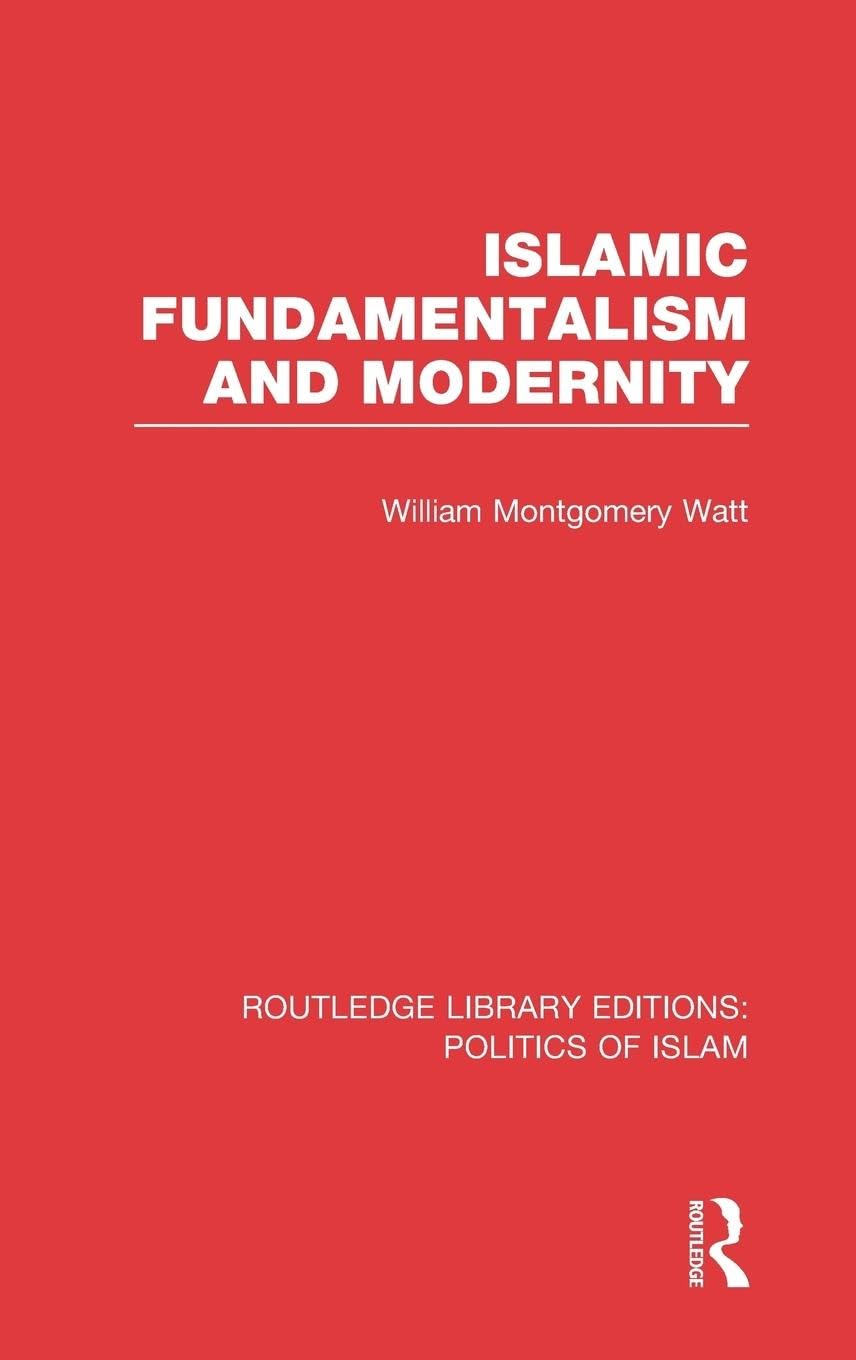 Islamic Fundamentalism and Modernity (Routledge Library Editions: Politics of Islam, 8, Band 8)