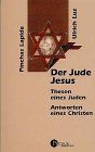 Der Jude Jesus. Thesen eines Juden. Antworten eines Christen