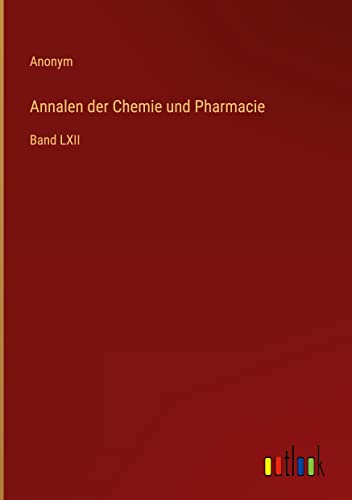 Annalen der Chemie und Pharmacie: Band LXII