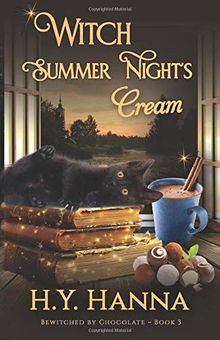 Witch Summer Night's Cream (BEWITCHED BY CHOCOLATE Mysteries ~ Book 3)