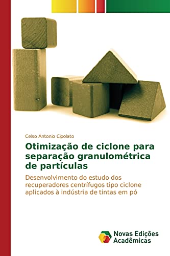 Otimização de ciclone para separação granulométrica de partículas: Desenvolvimento do estudo dos recuperadores centrífugos tipo ciclone aplicados à indústria de tintas em pó