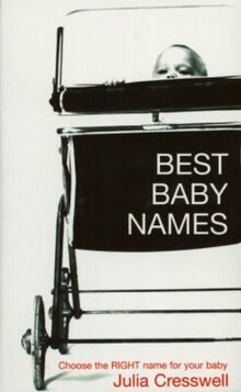 Best Baby Names: Choose the Right Name for Your Baby von Cresswell, Julia | Buch | Zustand gut