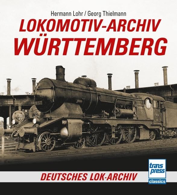 Lohr, Hermann: Lokomotiv-Archiv Württemberg