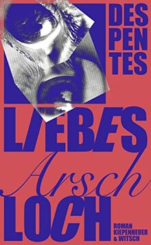 Liebes Arschloch: Roman von Despentes, Virginie | Buch | Zustand gut