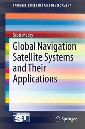 Global Navigation Satellite Systems and Their Applications (SpringerBriefs in Space Development)