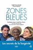 Zones bleues : Sardaigne, Japon, Costa Rica, Grèce : à la rencontre de ceux qui vivent mieux et plus longtemps