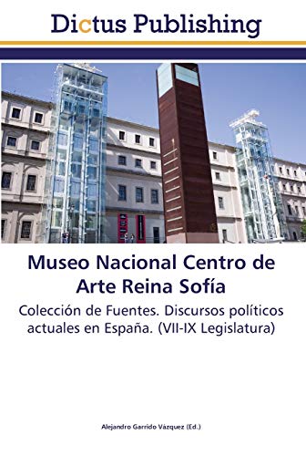 Museo Nacional Centro de Arte Reina Sofía: Colección de Fuentes. Discursos políticos actuales en España. (VII-IX Legislatura)