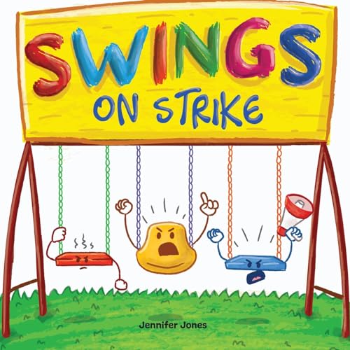 Swings On Strike: A Funny, Rhyming, Read Aloud Kid's Book For Preschool, Kindergarten, 1st grade, 2nd grade, 3rd grade, 4th grade, or Early Readers