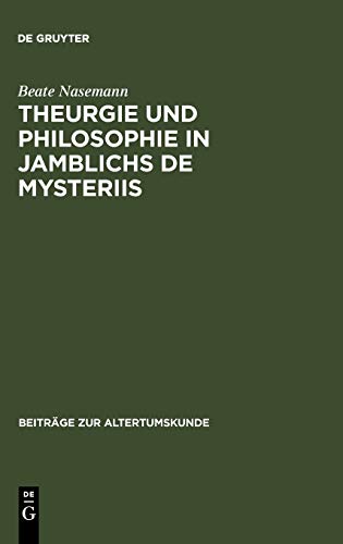 Theurgie und Philosophie in Jamblichs De mysteriis (Beiträge zur Altertumskunde, 11, Band 11)