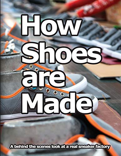 Wade Motawi How Shoes Are Made, A Behind The Scenes Look At A Real Sneaker Factory