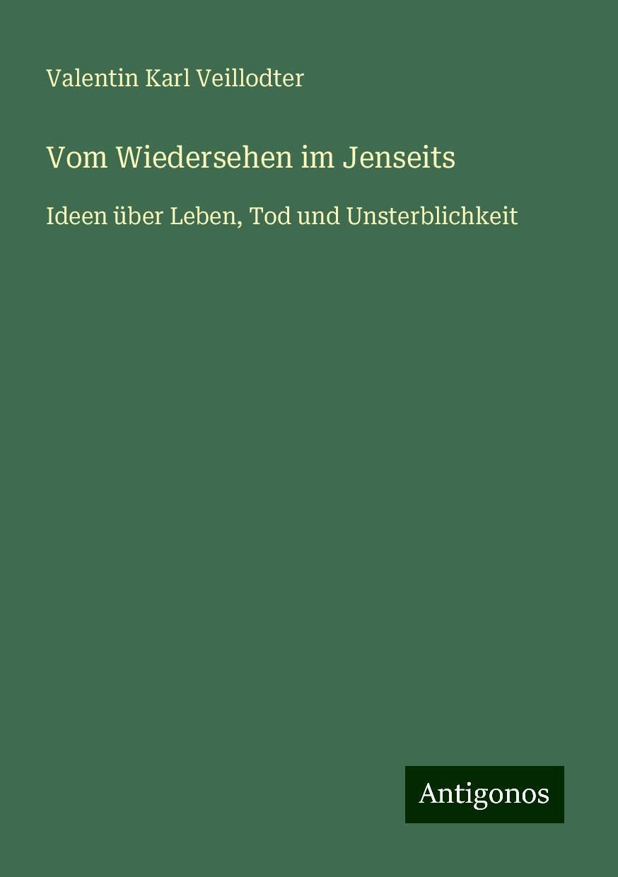 Vom Wiedersehen im Jenseits: Ideen über Leben, Tod und Unsterblichkeit