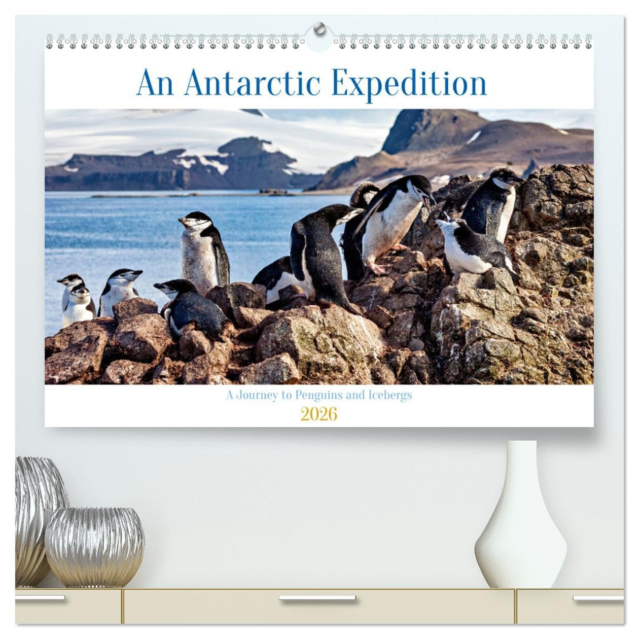 An Antarctic Expedition (High Quality Premium Wall Calendar 2026 DIN A2 landscape),CALVENDO 12 Month Wall Calendar: Visiting the icebergs, penguins and amazing landscapes of Antarctica