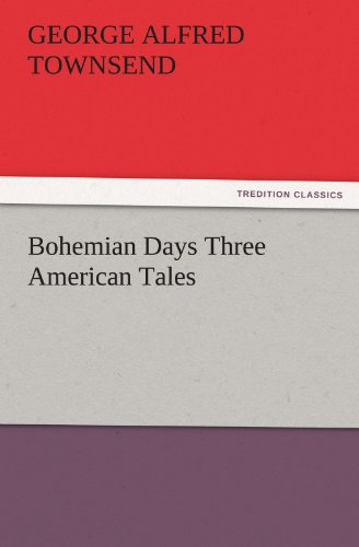 Bohemian Days Three American Tales (TREDITION CLASSICS)