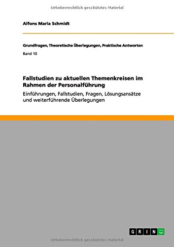 Fallstudien zu aktuellen Themenkreisen im Rahmen der Personalführung: Einführungen, Fallstudien, Fragen, Lösungsansätze und weiterführende Überlegungen