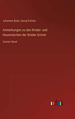 Anmerkungen zu den Kinder- und Hausmärchen der Brüder Grimm: Zweiter Band