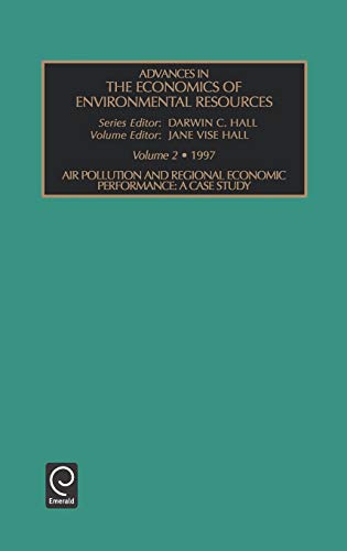 Air Pollution and Regional Economic Performance: A Case Study: Vol. 2 (Advances in the Economics of Environmental Resources)