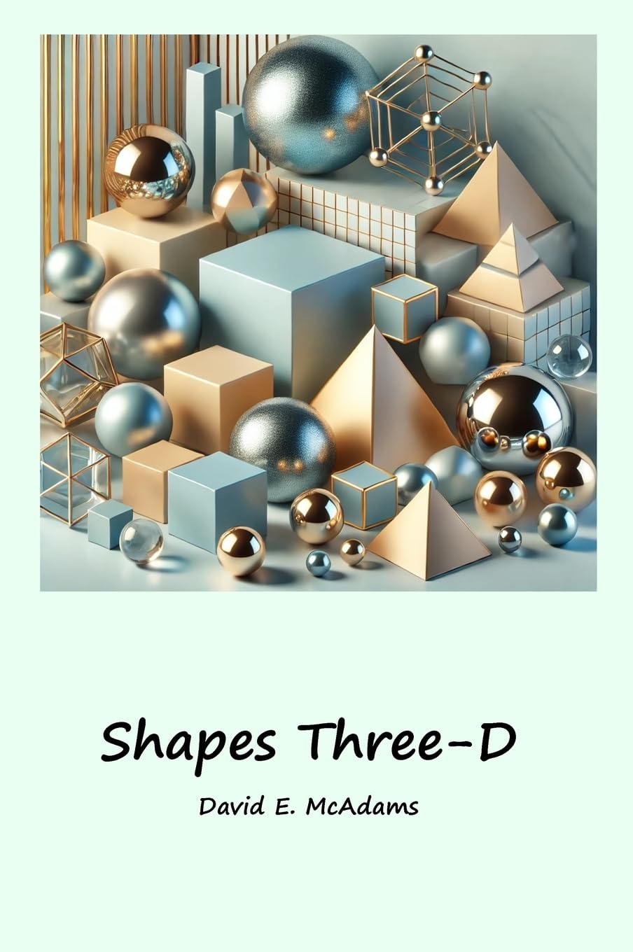 Shapes Three-D: A visual introduction to geometric shapes in the world (Math Books for Children)