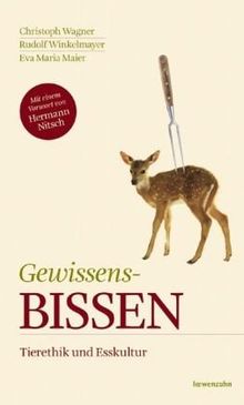 Gewissens-Bissen. Tierethik und Esskultur