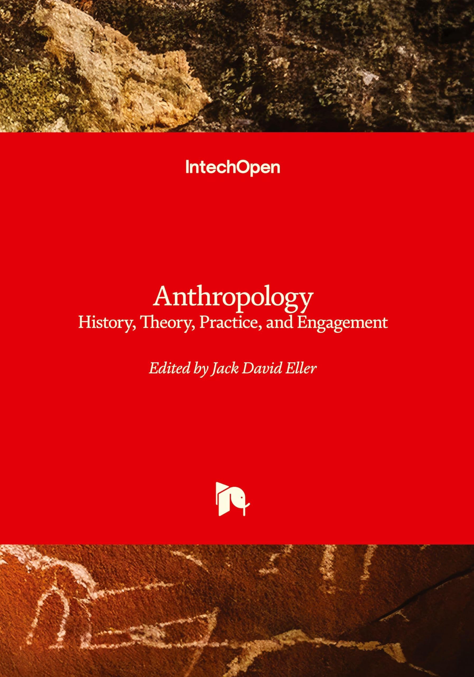 Anthropology - History, Theory, Practice, and Engagement: History, Theory, Practice, and Engagement