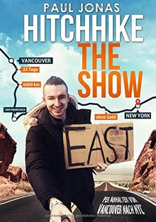 Hitchhike The Show: Per Anhalter von Vancouver nach New York City 32 Tage 6400 km ohne Geld