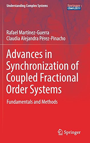 Advances in Synchronization of Coupled Fractional Order Systems: Fundamentals and Methods (Understanding Complex Systems)