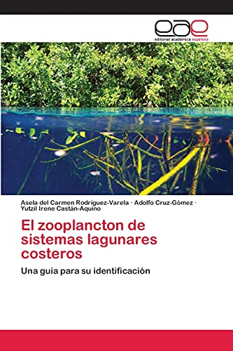 El zooplancton de sistemas lagunares costeros: Una guía para su identificación