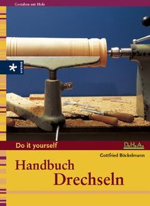 Handbuch Drechseln. Do it yourself