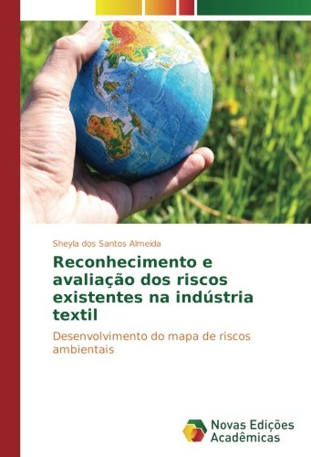 Reconhecimento e avaliação dos riscos existentes na indústria textil: Desenvolvimento do mapa de riscos ambientais
