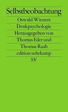 Selbstbeobachtung: Oswald Wieners Denkpsychologie (edition suhrkamp)