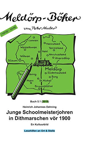 Junge Schoolmeisterjohren in Dithmarschen vör 1900: En Kultuurbild (Meldörp-Böker)