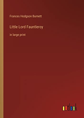 Little Lord Fauntleroy: in large print