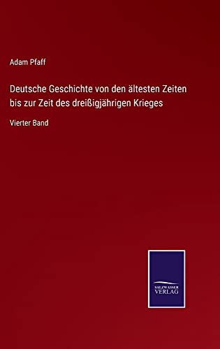 Deutsche Geschichte von den ältesten Zeiten bis zur Zeit des dreißigjährigen Krieges: Vierter Band