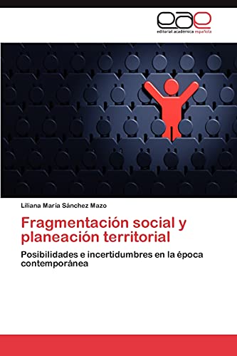 Fragmentación social y planeación territorial: Posibilidades e incertidumbres en la época contemporánea