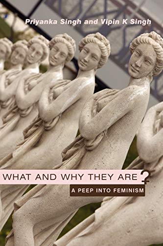What and Why They Are: A Peep Into Feminism