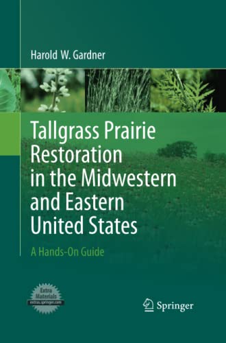 Tallgrass Prairie Restoration in the Midwestern and Eastern United States: A Hands-On Guide