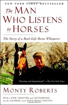 The Man Who Listens to Horses: The Story of a Real-Life Horse Whisperer