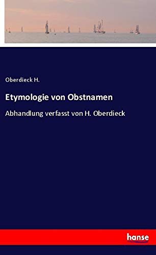 Etymologie von Obstnamen: Abhandlung verfasst von H. Oberdieck