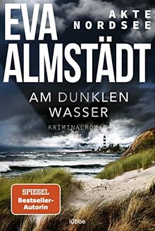 Akte Nordsee - Am dunklen Wasser: Kriminalroman