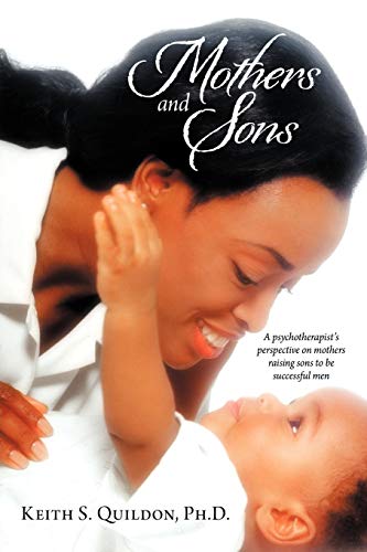 Mothers and Sons: A psychotherapist's perspective on mothers raising sons to be successful men
