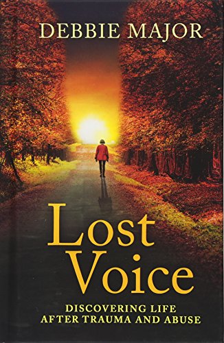 Lost Voice: Discovering Life after Trauma and Abuse