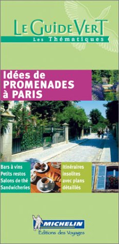 Michelin Le Guide Vert : Idees de promenades a Paris