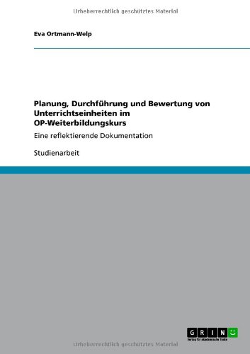 Planung, Durchführung und Bewertung von Unterrichtseinheiten im OP-Weiterbildungskurs: Eine reflektierende Dokumentation
