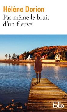 Pas même le bruit d'un fleuve